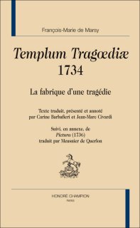 F.-M. de Marsy, Templum Tragoediae 1734. La fabrique d'une tragédie