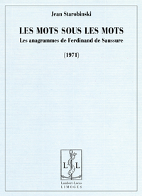 J. Starobinski, Les Anagrammes de F. de Saussure (rééd.).