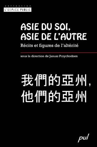 J. Przychodzen (dir.), Asie du soi, Asie de l'autre. Récits et figures de l'altérité