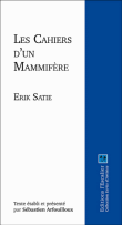 E. Satie, Les Cahiers d'un mammifère. Chroniques et articles publiés entre 1895 et 1924 (gravures d'A. Jarry).