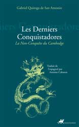 G. Quiroga de San Antonio, Les Derniers Conquistadores, la Non-Conquête du Cambodge