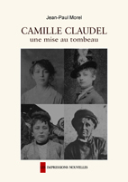 J.-P. Morel, Camille Claudel: une mise au tombeau