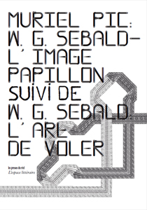 M. Pic,  W. G. Sebald – L'image-papillon suivi de W. G. Sebald : L'art de voler