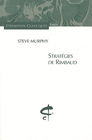 S. Murphy, Stratégies de Rimbaud (rééd. poche)