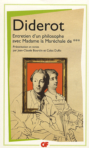 Diderot, Entretien d'un philosophe avec Mme la Maréchale de…, éd. j.-C. Bourdin & C. Duflo (GF-Flammarion)