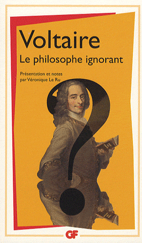 Voltaire, Le Philosophe ignorant, éd. V. Le Ru (GF-Flammarion)