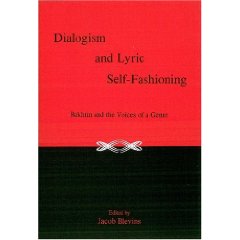 J. Blevins (dir.), Dialogism and Lyric Self-fashioning: Bakhtin and the Voices of a Genre