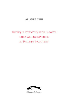 A. Lüthi, Pratique et poétique de la note chez Georges Perros et Philippe Jaccottet