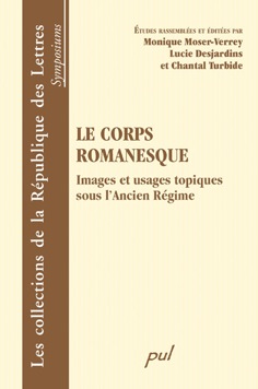M. Moser-Verrey, L. Desjardins, C. Turbide (dir.), Le Corps romanesque: images et usages topiques sous l'Ancien Régime