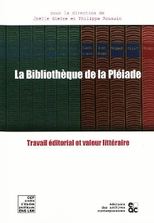 J. Gleize & P. Roussin (dir.), La Bibliothèque de la Pléiade. Travail éditorial et valeur littéraire