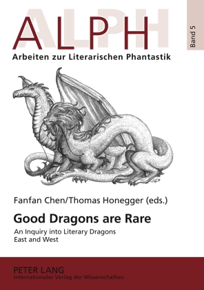 F. Chen, T. Honegger (dir.), Good Dragons are Rare : An Inquiry into Literary Dragons East and West
