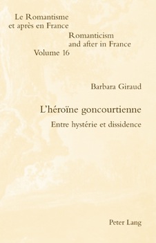 B. Giraud, L'Héroïne goncourtienne. Entre hystérie et dissidence