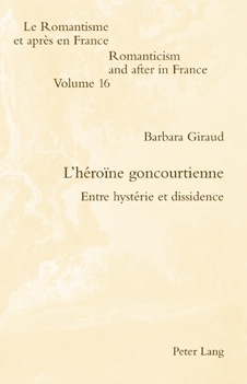 B. Giraud, L'Héroïne goncourtienne. Entre hystérie et dissidence