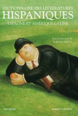 J. Bonells (dir.), Dictionnaire des littératures hispaniques. Espagne et Amérique latine