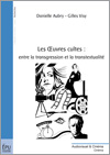 D. Aubry & G. Visy, Les Oeuvres cultes: entre transgression et transtextualité
