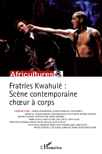 Africultures n°77-78 : Fratries Kwahulé : Scène contemporaine choeur à corps