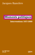 J. Rancière, Moments politiques. Interventions 1977-2009