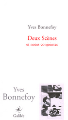 Y. Bonnefoy, Deux scènes. Et notes conjointes