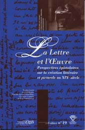 P. Auraix-Jonchière, C. Croisille & É. Francalanza (dir.), La Lettre et l'oeuvre. Perspectives épistolaires sur la création littéraire et picturale au XIXe siècle