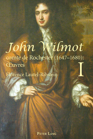 J. Wilmot (1647-1680), Oeuvres - Collected Works (éd. bilingue)