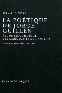 J.-L. Puyau, La Poétique de Jorge Guillén. Étude linguistique des manuscrits de « Cántico »