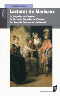 F. Rubellin, Lectures de Marivaux : La Surprise de l'amour, La Seconde Surprise de l'amour, Le Jeu de l'amour et du hasard