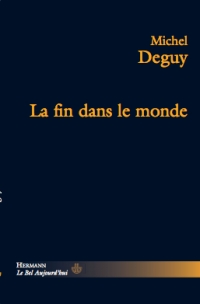 M. Deguy, La fin dans le monde