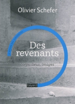 O. Schefer, Des revenants : corps, lieux, images