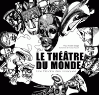 Paul-André Sagel, Le Théâtre du monde. Une histoire des masques