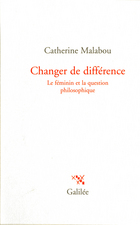 C. Malabou, Changer de différence. Le féminin et la question philosophique
