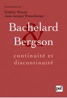 Fr. Worms, J.-J. Wunemburger (dir.), Bachelard et Bergson : Continuité et discontinuité ? Une relation philosophique au coeur du XXe siècle