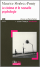 M. Merleau-Ponty, Le cinéma et la nouvelle psychologie (FolioPlus)