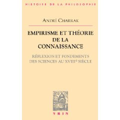 A. Charrak, Empirisme et théorie de la connaissance. Réflexion et fondement des sciences au XVIIIe siècle