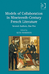 S. Whidden (dir.), Models of Collaboration in Nineteenth-Century French Literature: Several Authors, One Pen