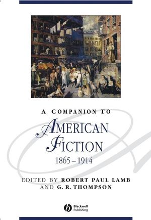 R. P. Lamb, G. R. Thompson (dir.) A Companion to American Fiction 1865 - 1914