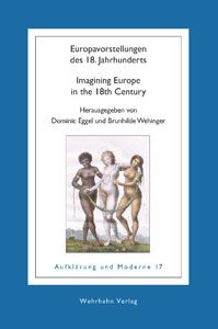 D. Eggel, B. Wehinger, (dir.): Europavorstellungen des 18. Jahrhunderts. Imagining Europe in the 18th Century