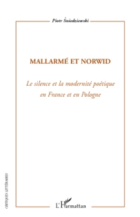 P. Sniedziewski, Mallarmé et Norwid. Le silence et la modernité poétique en France et en Pologne
