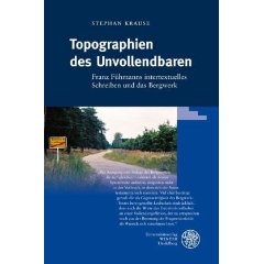 S. Krause, Topographien des Unvollendbaren. Franz Fühmanns intertextuelles Schreiben und das Bergwerk