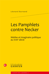 L. Burnand, Les Pamphlets contre Necker. Médias et imaginaire politique au XVIIIe siècle