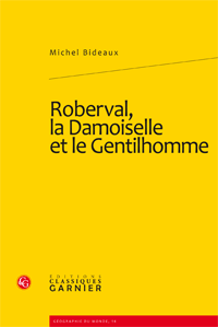 M. Bideaux, Roberval, la Damoiselle et le Gentilhomme. Les Robinsons de Terre-Neuve