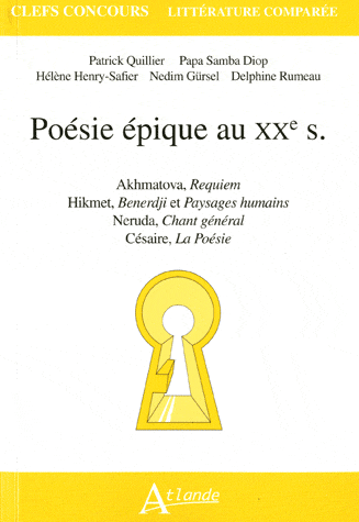 P. Quillier et al., Poésie épique au XXe s - Akhmatova, Hikmet, Neruda, Césaire