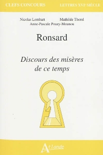 N. Lombart, M. Thorel, & A.-P. Pouey-Mounou, Ronsard, Discours des misères de ce temps