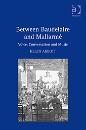 H. Abbott, Between Baudelaire and Mallarmé: Voice, Conversation and Music