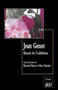 B. Alazet & M. Dambre (dir.), Jean Genet. Rituels de l'exhibition