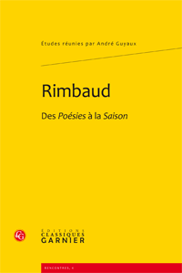 A. Guyaux (dir.), Rimbaud. Des Poésies à la Saison
