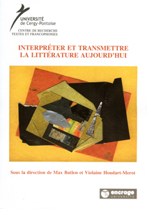 M. Butlen & V. Houdart-Merot (dir.), Interpréter et transmettre la littérature aujourd'hui