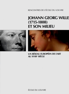 Johann Georg Wille (1715-1808) et son milieu, dir. É. Décultot, M. Espagne,  F-R. Martin