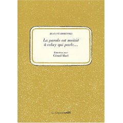 J. Starobinski, G. Macé, La parole est moitié à celuy qui parle