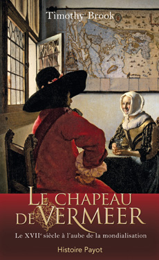 T. Brook, Le chapeau de Vermeer. Le XVIIe siècle à l'aube de la mondialisation