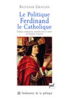 B. Gracian, Le politique. Ferdinand le Catholique